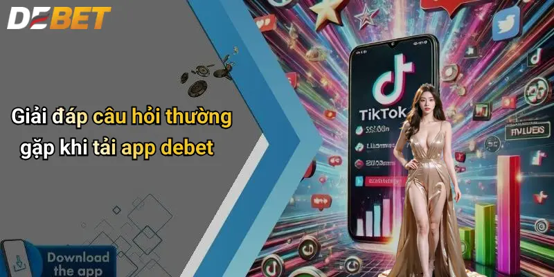 Tải App DEBET: Giải Pháp Giải Trí Cá Cược Thể Thao Hiện Đại 4 Giải đáp câu hỏi thường gặp khi tải app debet