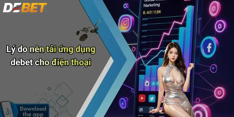Tải App DEBET: Giải Pháp Giải Trí Cá Cược Thể Thao Hiện Đại 1 Lý do nên tải ứng dụng debet cho điện thoại