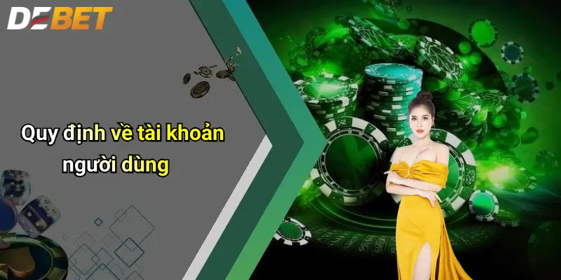 Điều Khoản Và Điều Kiện 1 Quy định về tài khoản người dùng